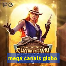 mega canais globo